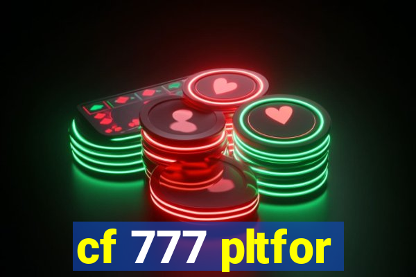 cf 777 pltfor